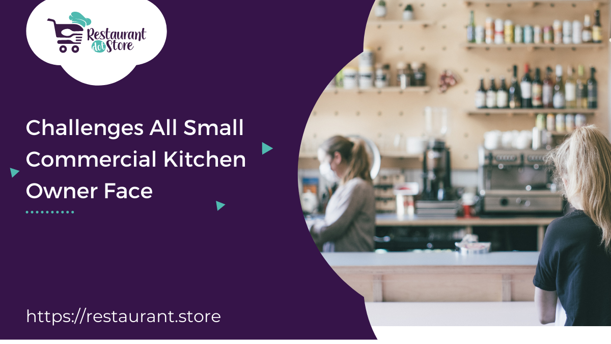10 Huge Challenges All Small Commercial Kitchen Owner Face