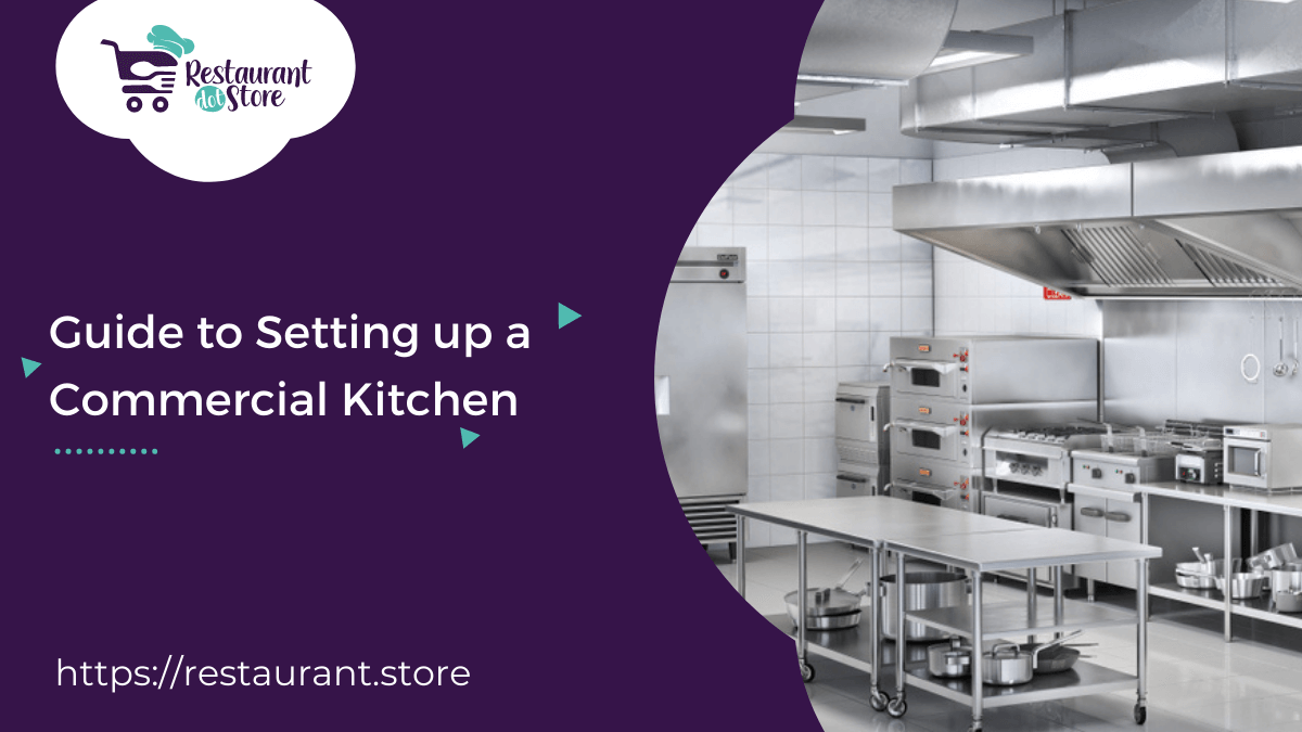 Guide To The Perfect Commercial Kitchen Setup In 5 Easy Steps 