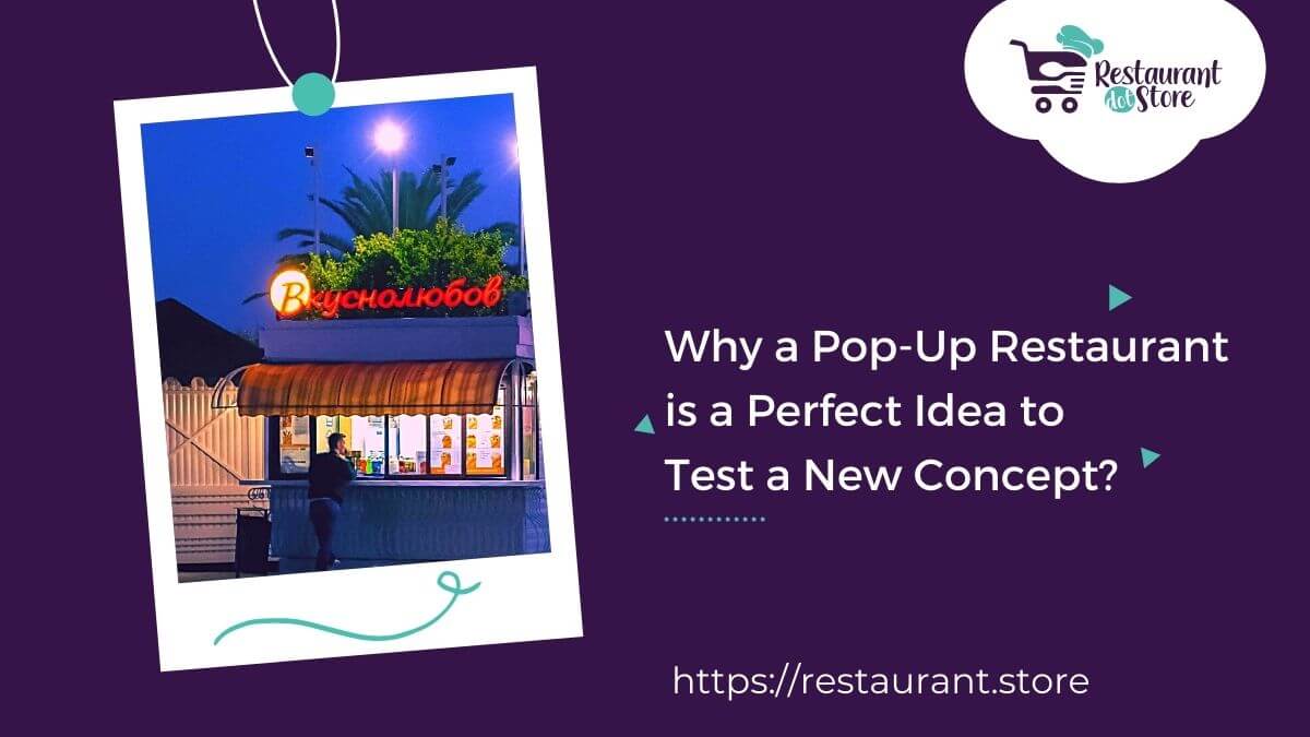 Why a Pop-Up Restaurant is a Perfect Idea to Test a New Concept?
