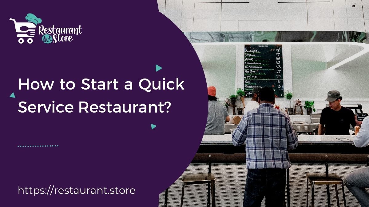 How to Start a Quick Service Restaurant in 6 Easy Steps?