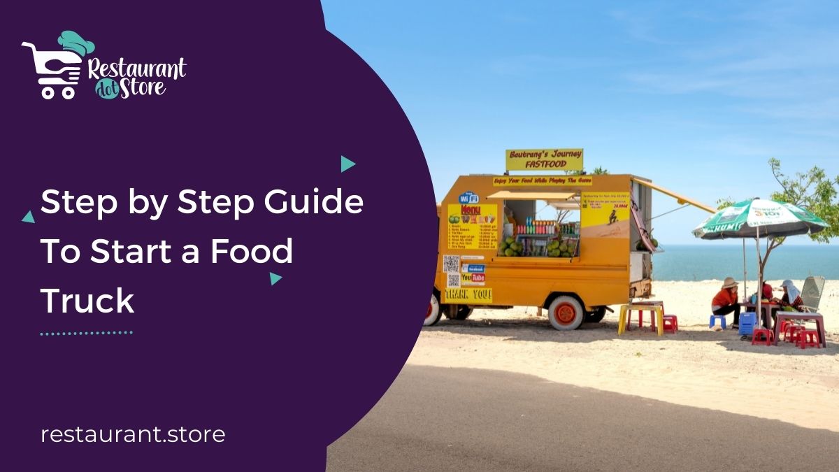 Guide To Start A Food Truck Business In 7 Easy Steps