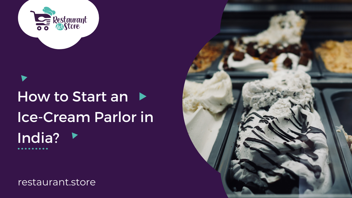 Start an Ice Cream Parlor in India: 6 Easy Steps