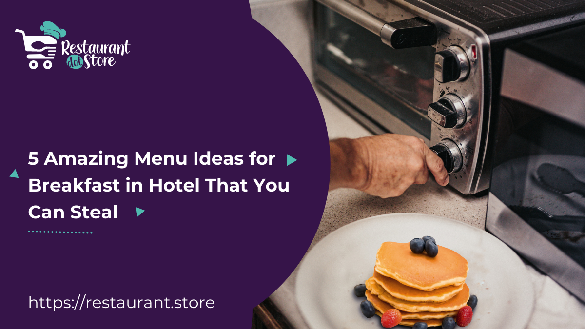 5 Amazing Menu Ideas for Breakfast in Hotel That You Can Steal