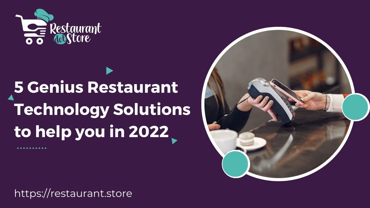 5 Genius Restaurant Technology Solutions to help you in 2022