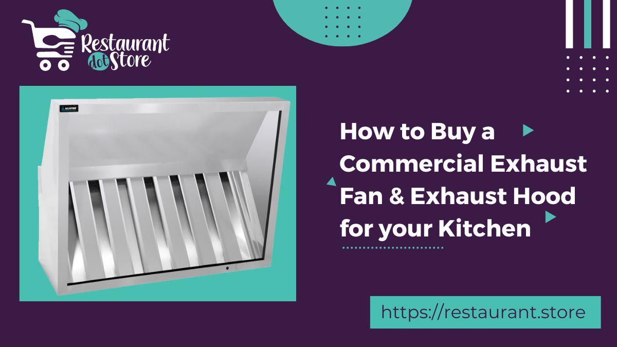 How to Buy a Commercial Exhaust Fan & Exhaust Hood for your Kitchen In 2022