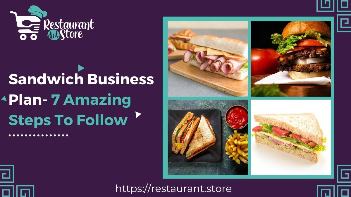 Sandwich Business Plan- 7 Amazing Steps To Follow