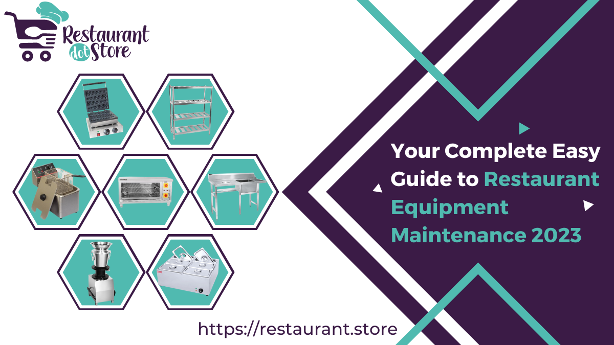 Your Complete Easy Guide to Restaurant Equipment Maintenance 2023