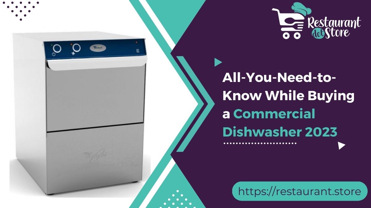 Helpful & Complete Commercial Dishwasher Buying Guide 2023
